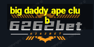 big daddy ape club