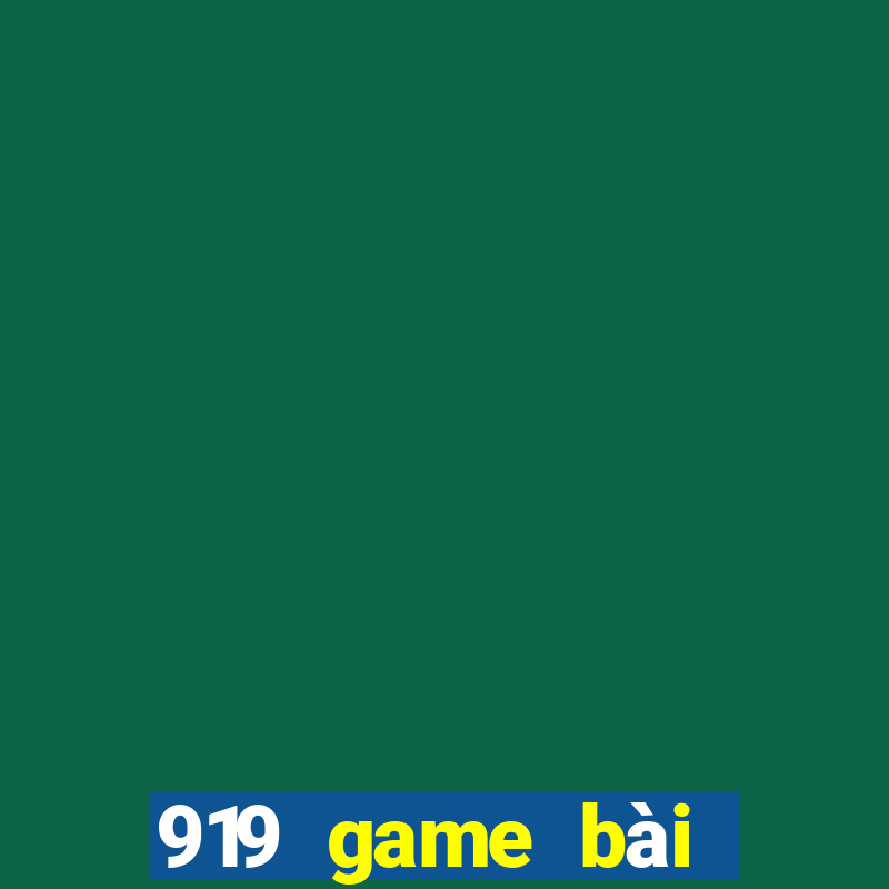 919 game bài Phiên bản mới nhất