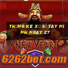 Thống kê Xổ Số Tây Ninh ngày 27