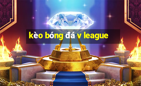 kèo bóng đá v league