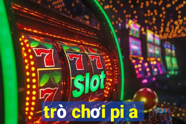 trò chơi pi a