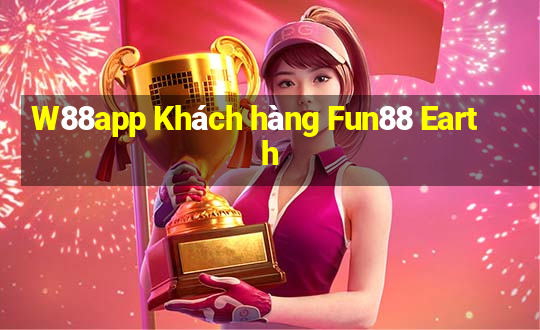 W88app Khách hàng Fun88 Earth