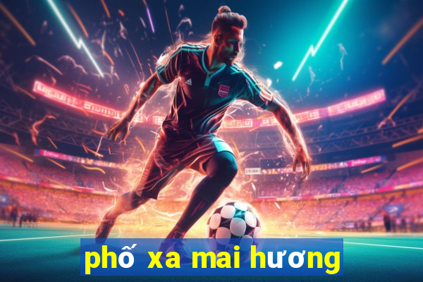 phố xa mai hương