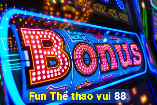 Fun Thể thao vui 88