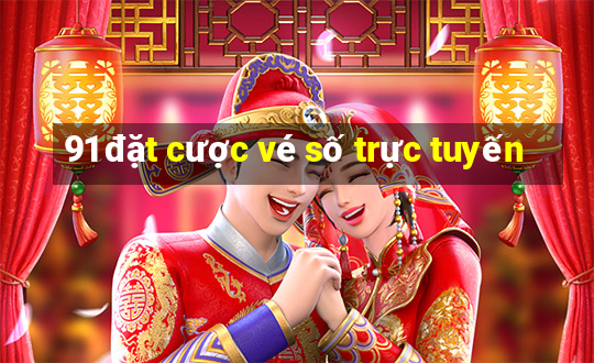 91 đặt cược vé số trực tuyến