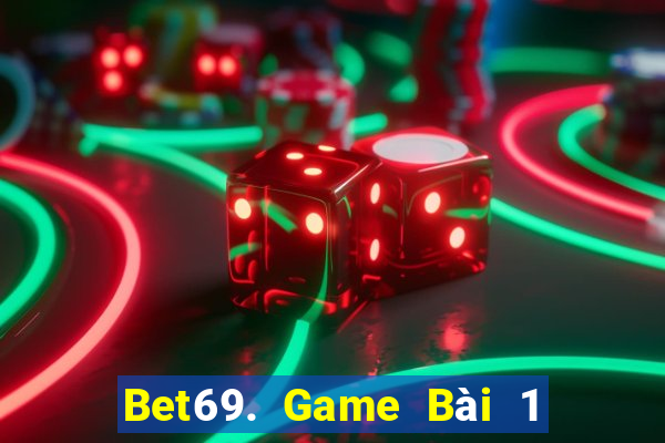 Bet69. Game Bài 1 Đổi 1