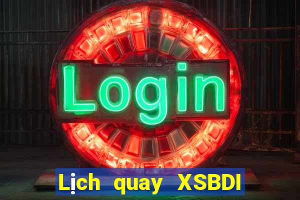 Lịch quay XSBDI ngày 29