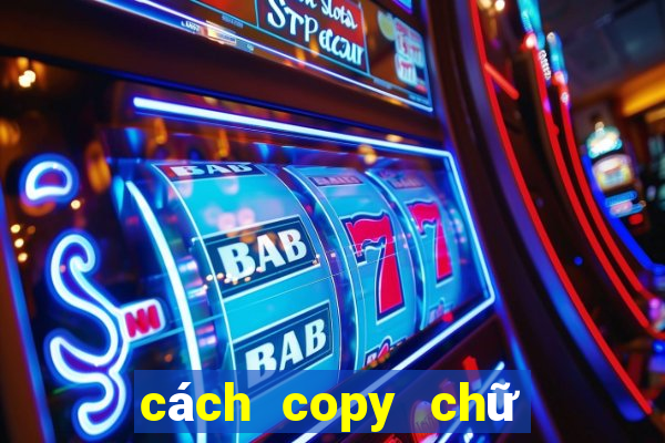 cách copy chữ trên web