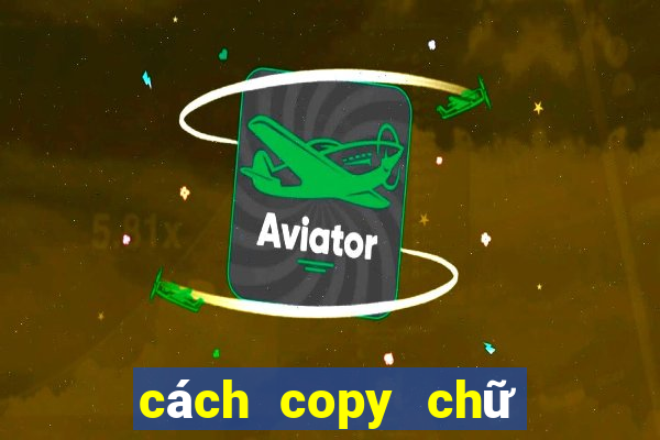 cách copy chữ trên web