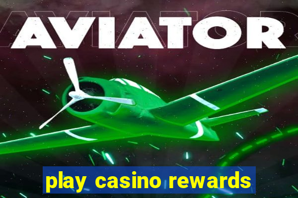 play casino rewards