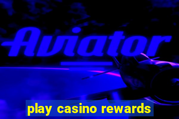 play casino rewards