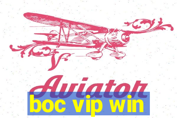 boc vip win