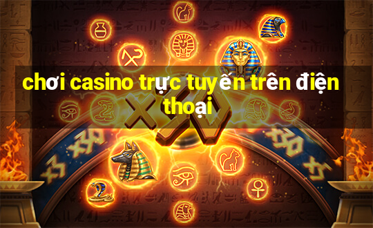 chơi casino trực tuyến trên điện thoại