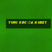 yumi xóc đĩa kubet