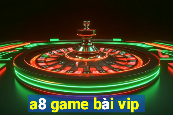 a8 game bài vip