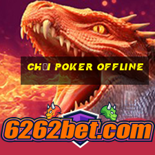 chơi poker offline