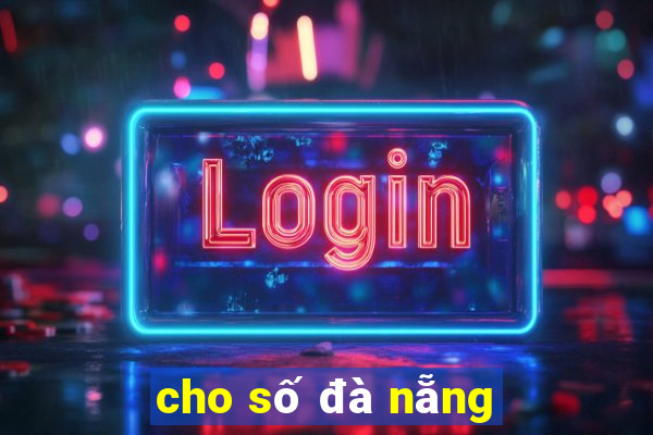 cho số đà nẵng