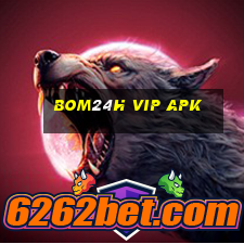 bom24h vip apk