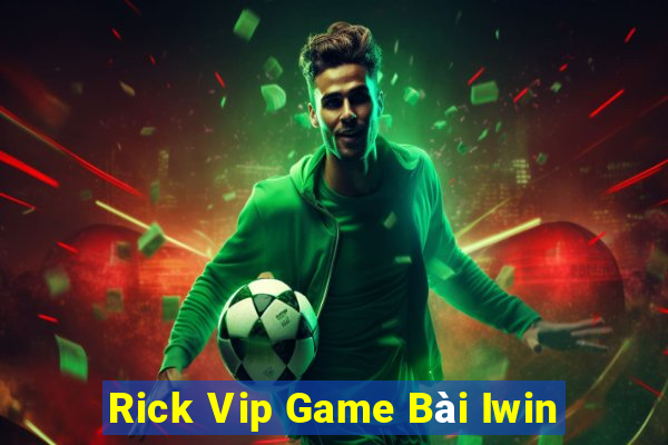 Rick Vip Game Bài Iwin