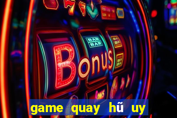 game quay hũ uy tín 2021