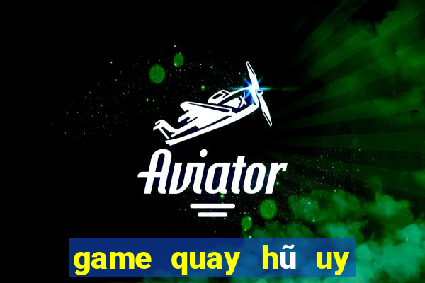 game quay hũ uy tín 2021