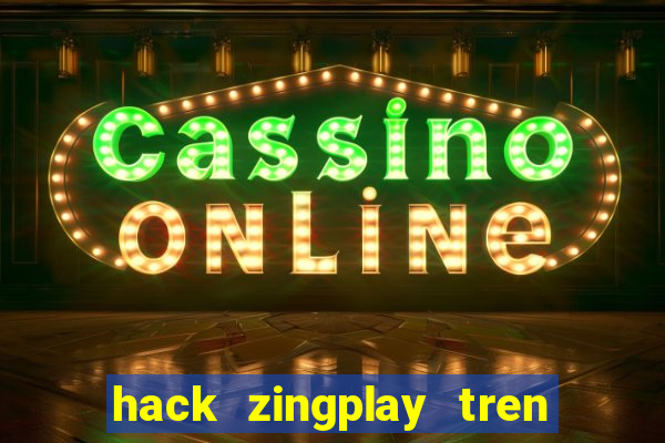 hack zingplay tren dien thoai