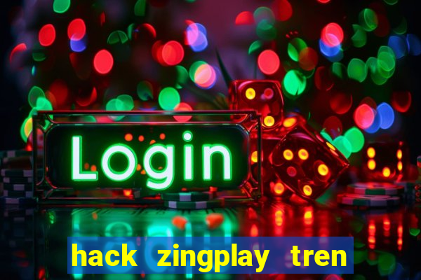 hack zingplay tren dien thoai