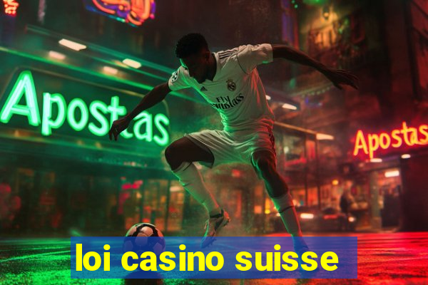 loi casino suisse