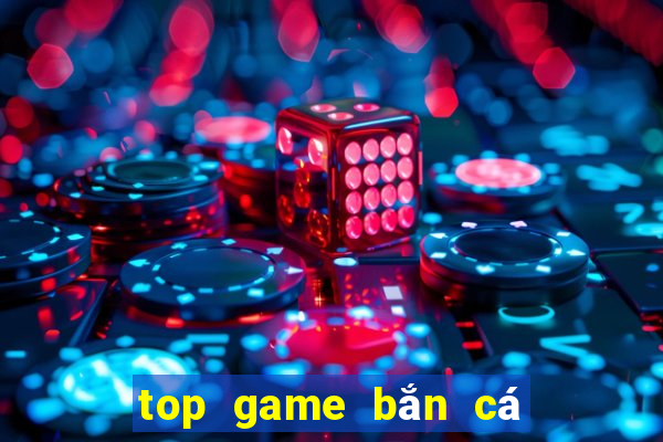 top game bắn cá đổi thưởng 2024