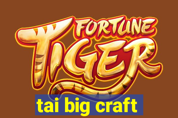 tai big craft