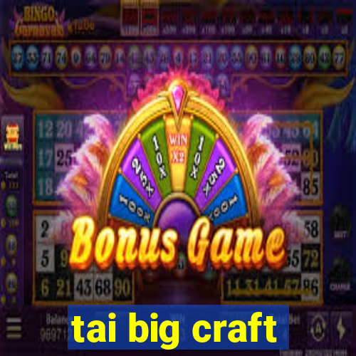 tai big craft