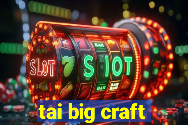 tai big craft