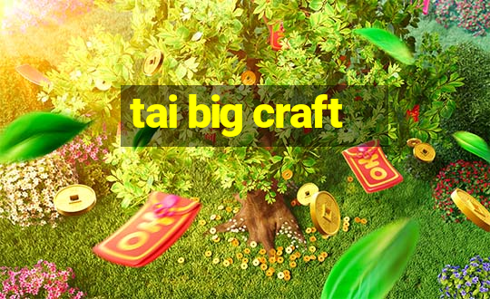 tai big craft