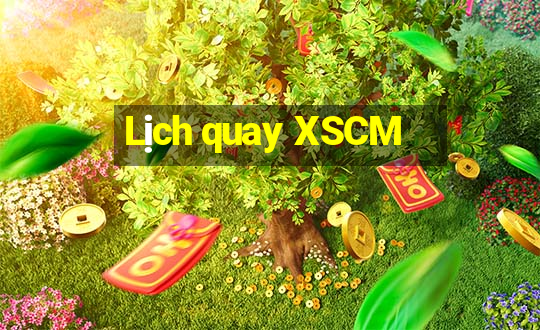 Lịch quay XSCM