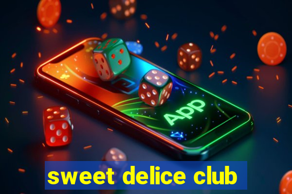 sweet delice club