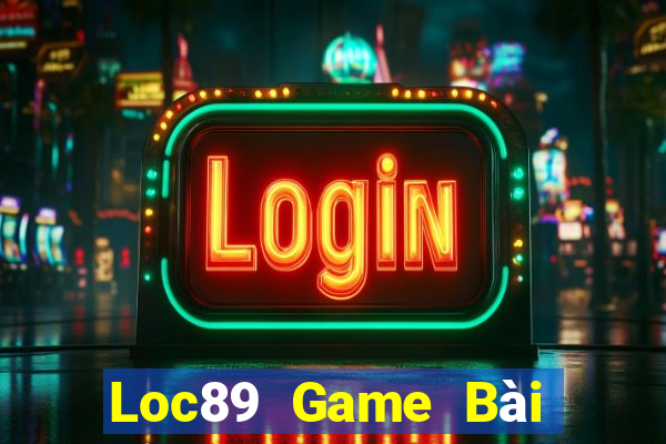 Loc89 Game Bài Tài Xỉu