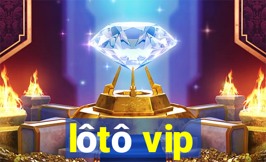 lôtô vip