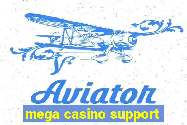 mega casino support