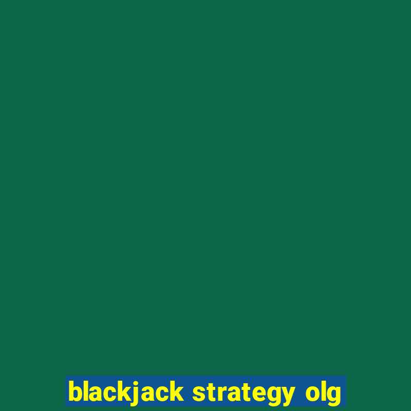 blackjack strategy olg