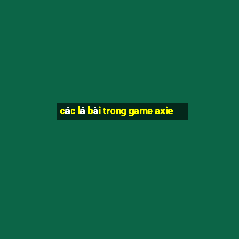 các lá bài trong game axie