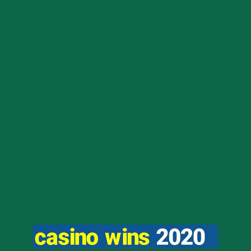 casino wins 2020