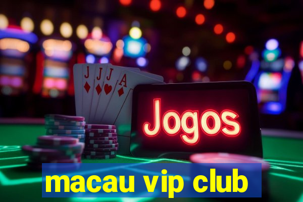 macau vip club