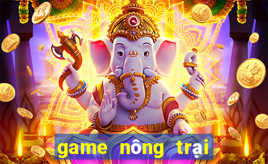 game nông trại đổi thưởng