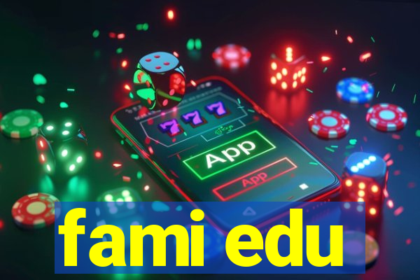 fami edu