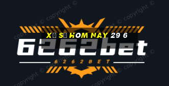 xổ số hôm nay 29 6