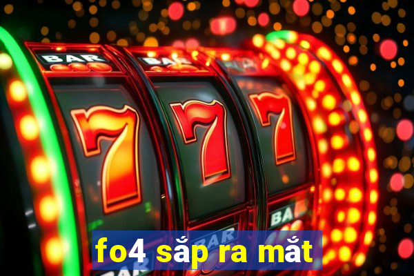 fo4 sắp ra mắt