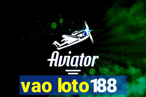 vao loto188