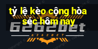 tỷ lệ kèo cộng hòa séc hôm nay