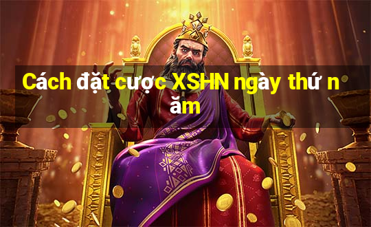 Cách đặt cược XSHN ngày thứ năm