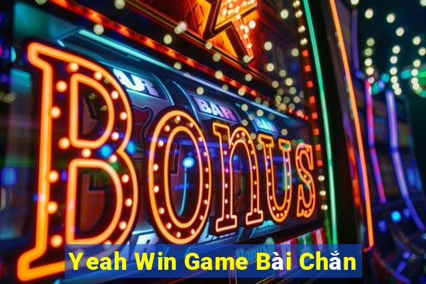 Yeah Win Game Bài Chắn